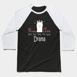 Mama Llama shirt - Aint got time for your drama - Mama of Drama - Drama Queen - Mom of Girls Shirt - Cute Mom design - Cute Mom Gift Baseball T-Shirt